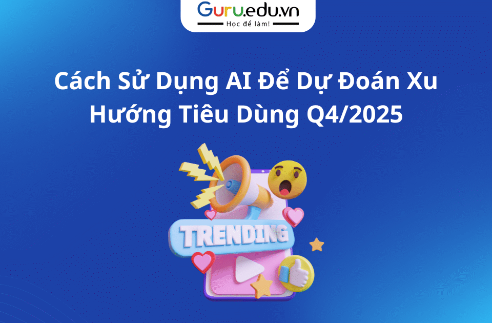 Cách Sử Dụng AI Để Dự Đoán Xu Hướng Tiêu Dùng Q4/2025