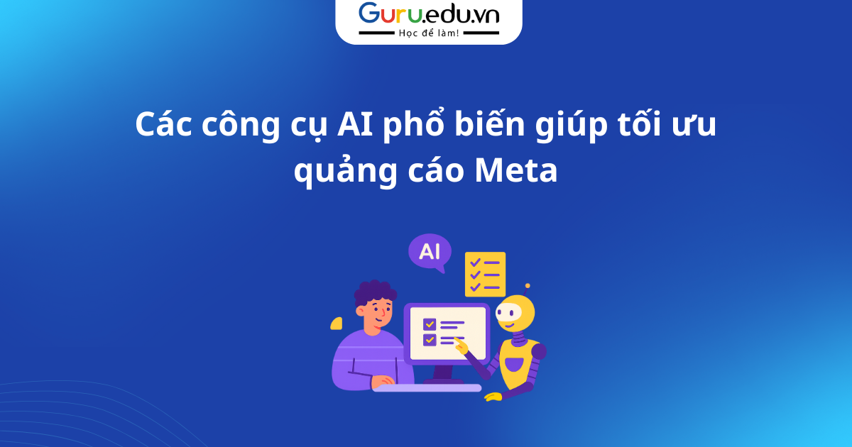 Các công cụ AI phổ biến giúp tối ưu quảng cáo Meta