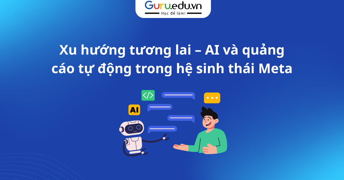 Xu hướng tương lai – AI và quảng cáo tự động trong hệ sinh thái Meta