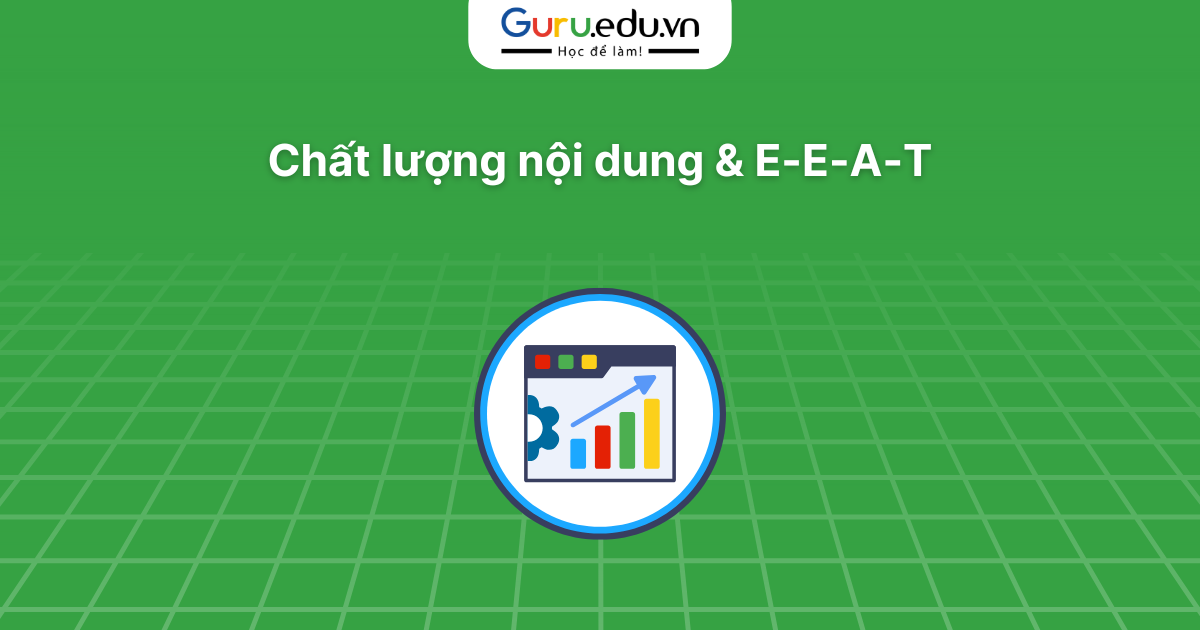 Chất lượng nội dung & E-E-A-T