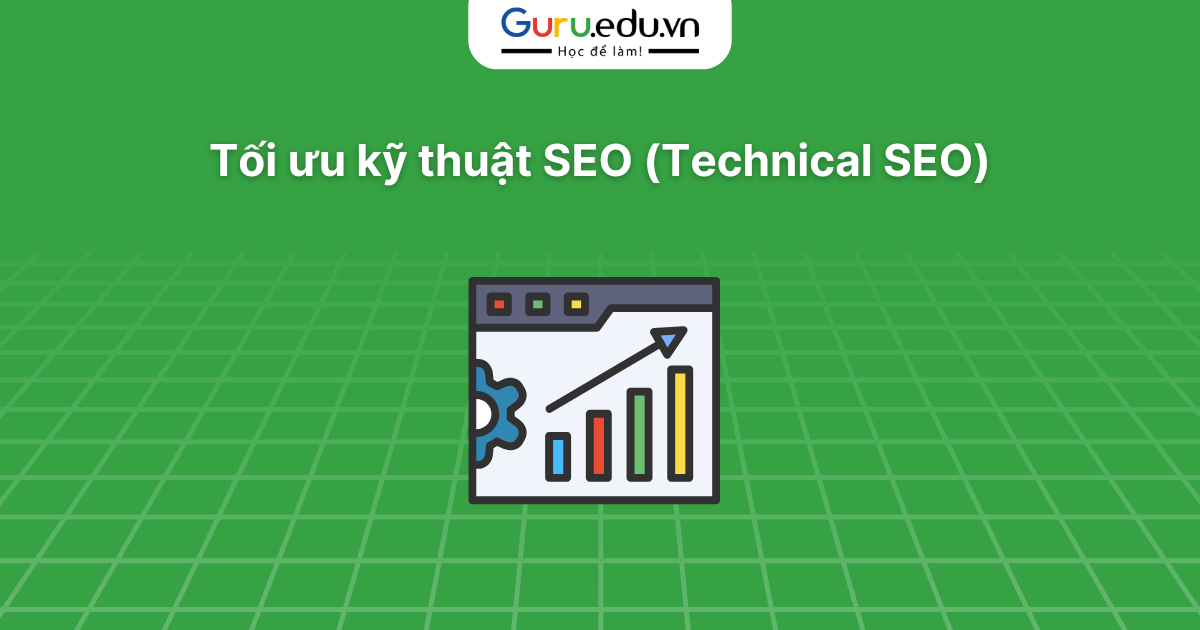 Tối ưu kỹ thuật SEO (Technical SEO)