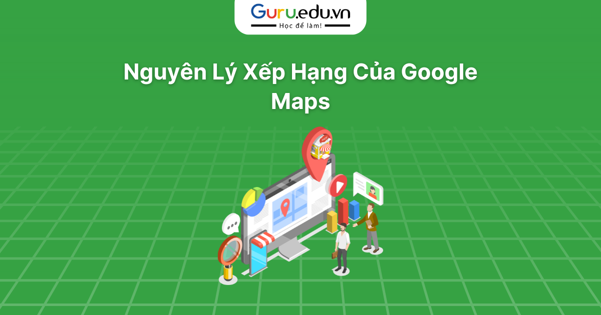 Nguyên Lý Xếp Hạng Của Google Maps