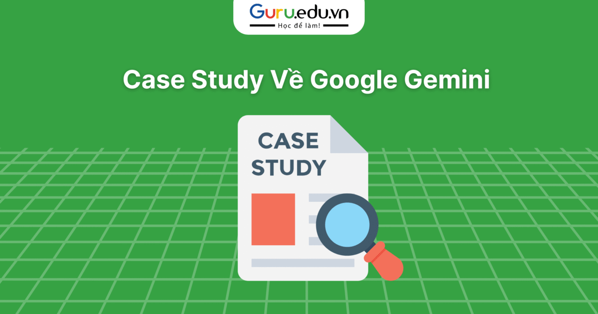 Case study về google gemini