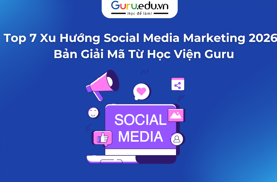 Top 7 Xu Hướng Social Media Marketing 2026