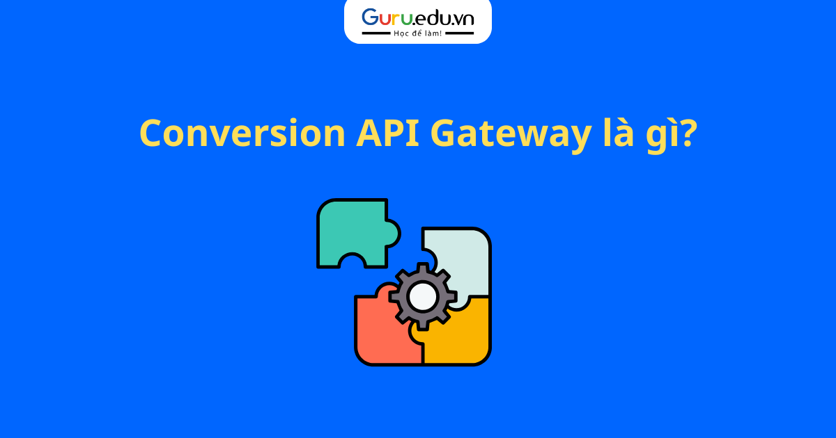 Conversion API Gateway là gì?