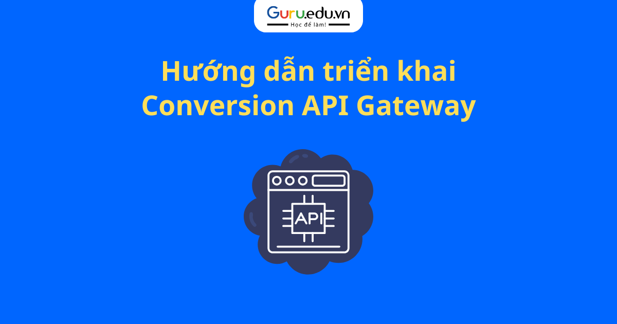 Hướng dẫn triển khai Conversion API Gateway