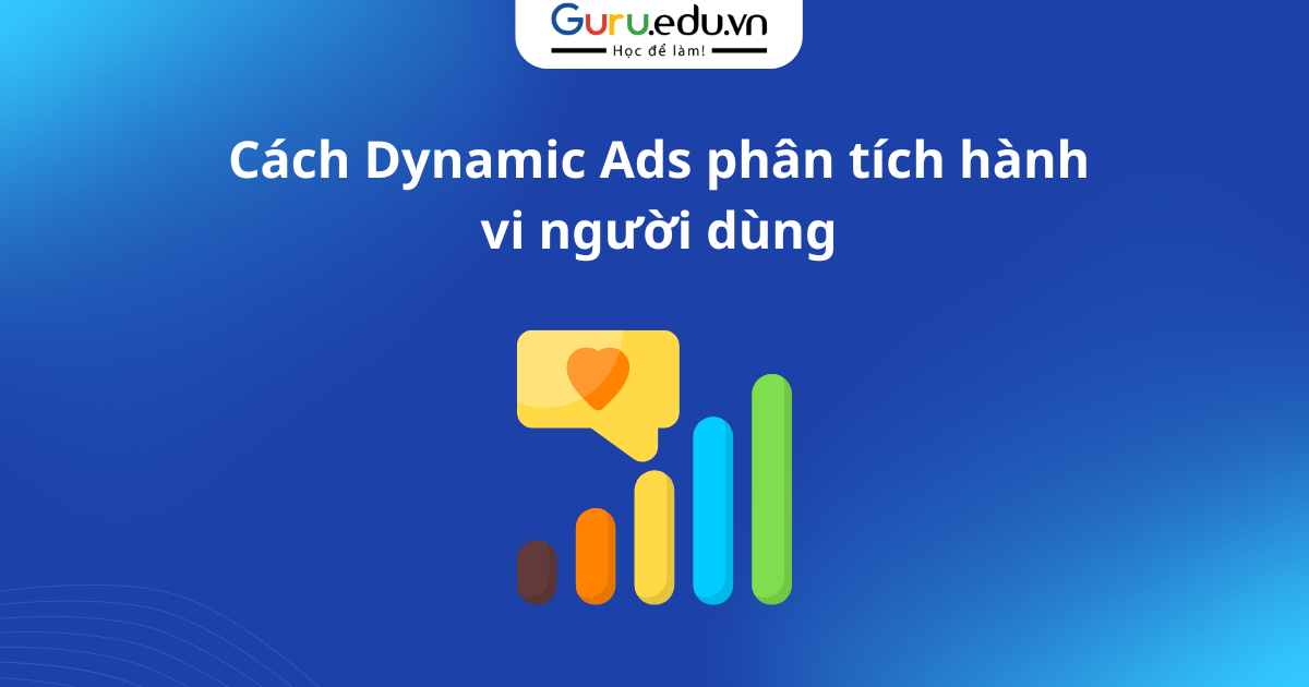 Cách Dynamic Ads phân tích hành vi người dùng