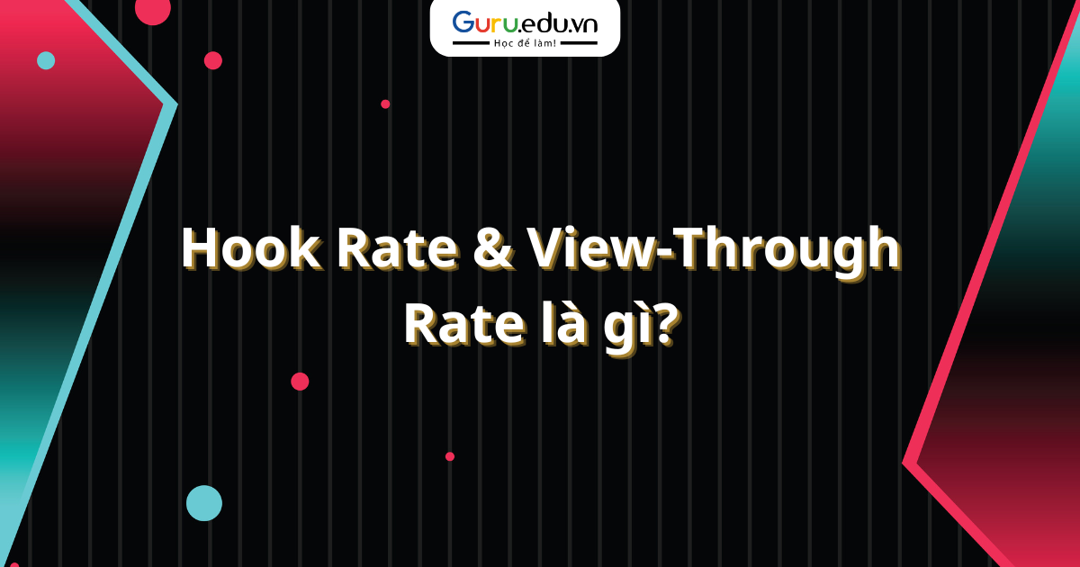 Hook Rate & View-Through Rate là gì?
