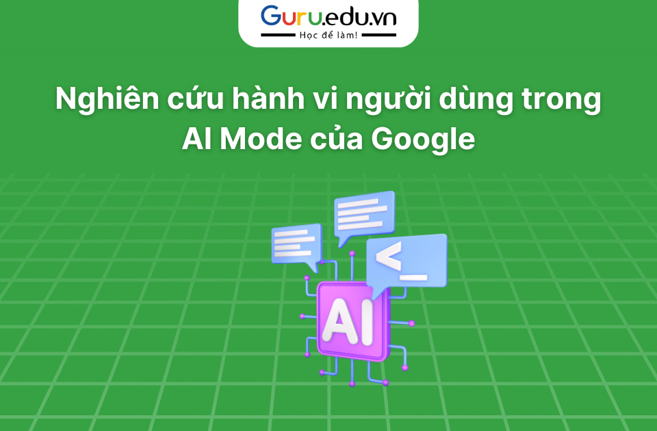 Nghiên cứu hành vi người dùng trong AI Mode của Google