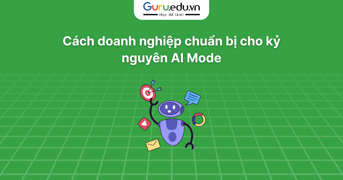 Cách doanh nghiệp chuẩn bị cho kỷ nguyên AI Mode