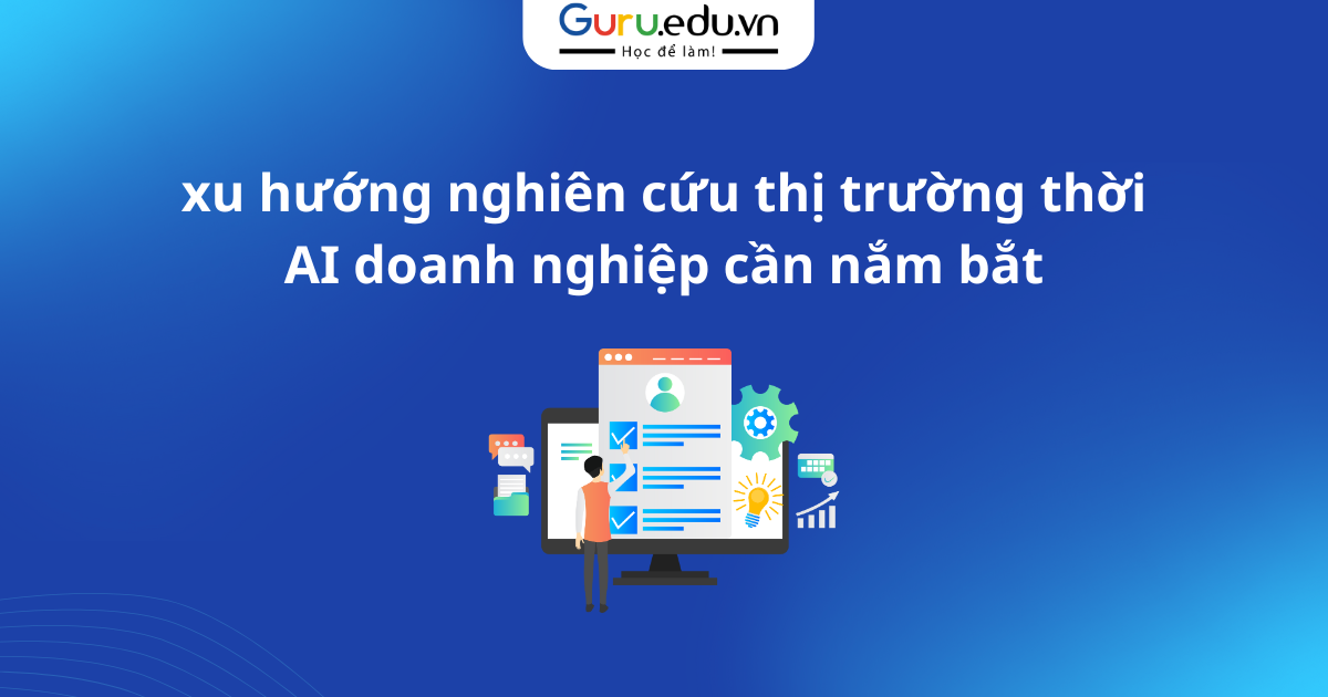 xu hướng nghiên cứu thị trường thời AI doanh nghiệp cần nắm bắt